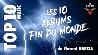 TOP10 quotLes 10 Albums Fin du Mondequot de Florent GARCIA [upl. by Sallee306]