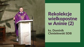 Rekolekcje w Aninie 2 ks Dominik Chmielewski SDB [upl. by Martinson]