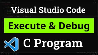 How to set up Visual Studio Code for Executing and Debugging C Programs  Tutorial [upl. by Weisbart560]