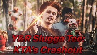 YampR Slugga Tee KTAs Crashout [upl. by Slyke]