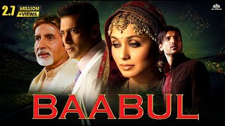 BAABUL Full Movie  Amitabh Bachchan Salman Khan Rani Mukherjee John Abraham  Full Hindi Movie [upl. by Annovad111]