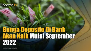 Bunga Deposito Di Bank Akan Naik Mulai September 2022 [upl. by Lieno]