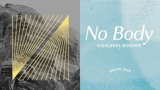 No Body  Highlands Worship  Easter at Highlands 2024 [upl. by Siednarb]