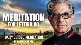 Meditation For Letting Go  Daily Guided Meditation by Deepak Chopra [upl. by Adiell]