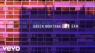 Green Montana  6AM [upl. by Stepha]