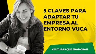 5 CLAVES PARA ADAPTAR TU EMPRESA AL ENTORNO VUCA [upl. by Ayetal594]