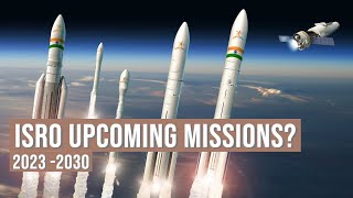 ISRO All Mission Till 2030  The Upcomming Space Superpower ISRO [upl. by Jeremy]