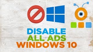 How to Disable All Ads in Windows 10  How to Block Ads in Windows 10 [upl. by Sucerdor]