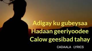 Cabdale Yuusuf Hanuuniye  Calow Geesi Baa Tahay  Hees Xul ah Oo Macaan With Lyrics [upl. by Lehrer]