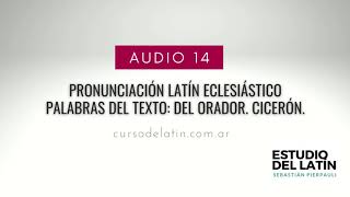 AUDIO 14 Pronunciación Latín Eclesiástico Texto Del Orador Cicerón [upl. by Capone]