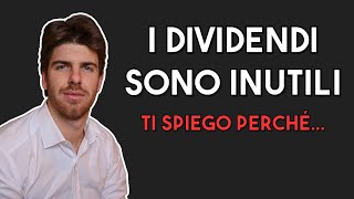 I DIVIDENDI SONO INUTILI Ti spiego perché [upl. by Flem]