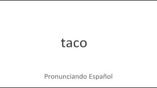 Cómo se pronuncia Taco [upl. by Lattonia167]