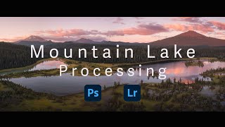 Start to Finish Processing Tutorial  Lightroom  Photoshop  Mountain Lake Panorama Edit [upl. by Harsho]