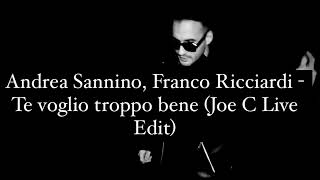 Andrea Sannino Franco Ricciardi  Te Voglio Troppo Bene Joe C Live Edit [upl. by Aciraj]