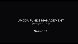 WebEx  Refresher SessionsUMOJA FUNDS MANAGEMENT  Overview  Session 12  May 2019 [upl. by Lleira]