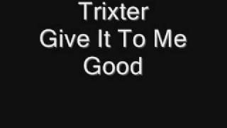 Trixter  Give It To Me Good [upl. by Thissa722]