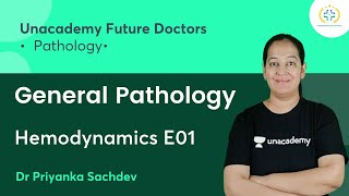 General Pathology  Hemodynamics E01  Pathology  Unacademy Future Doctors  Dr Priyanka Sachdev [upl. by Cirderf]