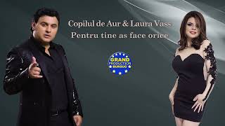 Copilul de Aur amp Laura Vass  Pentru tine as face orice Official Track [upl. by Chelton]