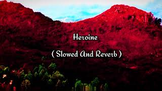 Heroine Slowed And Reverb [upl. by Winton]