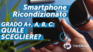 iPhone Ricondizionato TrenDevice grado A A B e C differenze e quale scegliere [upl. by Hernando]