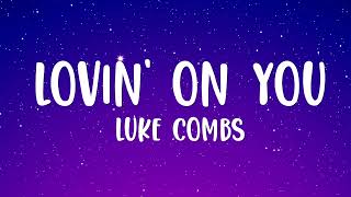 Luke Combs  Lovin On You Lyrics [upl. by Gerti]