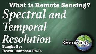 Spectral and Temporal Resolution  What is Remote Sensing 49 [upl. by Anayi286]