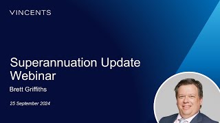 Sep 2024 Superannuation Update Webinar with Brett Griffiths [upl. by Fisoi648]