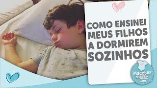 COMO ENSINEI MEUS FILHOS A DORMIREM SOZINHOS  MACETES DE MÃE [upl. by Enivid351]