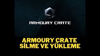 ARMOURY CRATE YÜKLEME VE SİLME GÜNCEL [upl. by Airasor301]