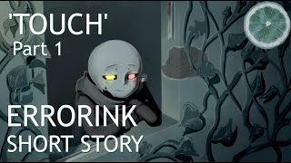 Touch  Errorink Short Story Part 1 [upl. by Natsyrt]