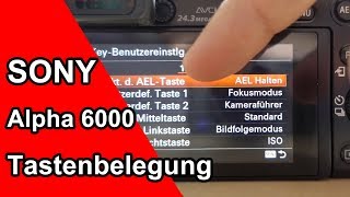 Sony Alpha 6000 Tastenbelegung  Was ist sinnvoll Hier ist meine Empfehlung [upl. by Bledsoe440]