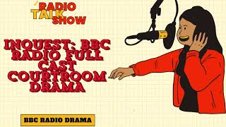 Inquest BBC RADIO FULL CAST COURTROOM DRAMA  BBC RADIO DRAMA [upl. by Chaney]