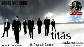 Titãs  Os Cegos do Castelo OlympiaSP ● 1998  2005 Ao vivo [upl. by Natrav]