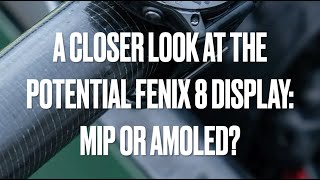 A look at the potential Garmin Fenix 8 display MIP or AMOLED [upl. by Burny220]