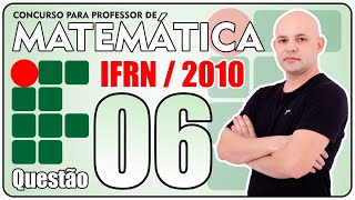 IFRN 2010  Professor de Matemática  Questão 06 [upl. by Nywroc]