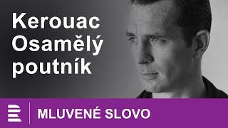 Jack Kerouac Osamělý poutník  MLUVENÉ SLOVO CZ [upl. by Ajad]