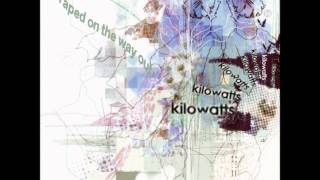 KiloWatts  Scraped On The Way Out [upl. by Bunce]