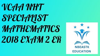 2018 NHT VCE Specialist Mathematics Exam 2 Extended Response Suggested Solutions [upl. by Drawyah]