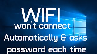 Wifi wont connect automatically and asks password each time in Windows 10 Solved [upl. by Lleoj]