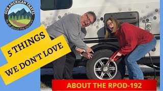 5 Things we DONT LOVE about the RPOD192 Lets GO RVing [upl. by Durarte994]