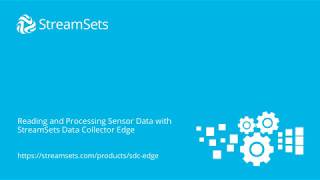 Reading and Processing Sensor Data with StreamSets Data Collector Edge [upl. by Rebmyt]