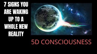 7 SIGNS YOU ARE WAKING UP TO A WHOLE NEW REALITY 5D CONSCIOUSNESS [upl. by Emil]