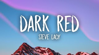 Steve Lacy  Dark Red Lyrics  i just hope she dont wanna leave me [upl. by Kcid212]