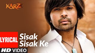 Lyrical Sisak Sisak Ke  Karzzzz  Himesh Reshammiya [upl. by Eelirrem]