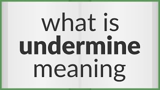 Undermine  meaning of Undermine [upl. by Atelokin60]