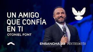 Un amigo que confía en ti  Pastor Otoniel Font Ensancha23 [upl. by Mata797]