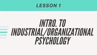 Introduction To IO  Industrial Psychology Lesson  1 [upl. by Amaleta945]