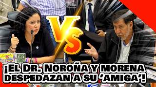 ¡VE ¡El Dr NOROÑA y MORENA SE ACABAN a La AMIGA DE NOROÑA’ por ATACAR a JAVIER CORRAL [upl. by Bornie]