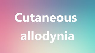 Cutaneous allodynia  Medical Meaning and Pronunciation [upl. by Siduhey]