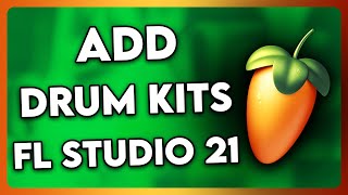 How to Add Drum Kits to FL Studio 21 2024 [upl. by Crow]